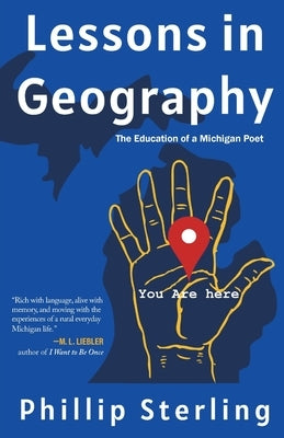 Lessons in Geography: The Education of a Michigan Poet by Sterling, Phillip