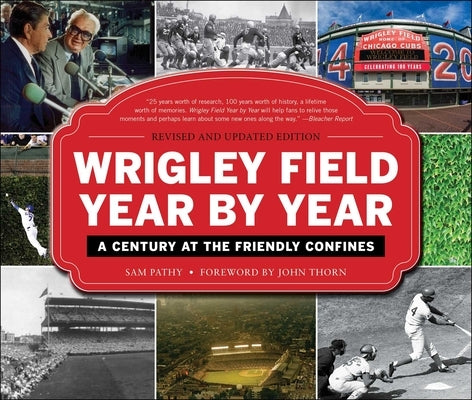 Wrigley Field Year by Year: A Century at the Friendly Confines by Pathy, Sam