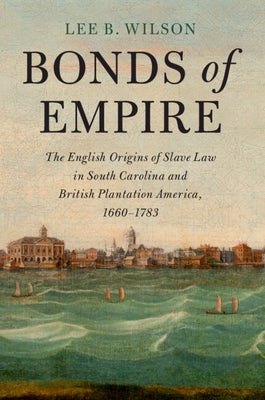 Bonds of Empire by Wilson, Lee B.