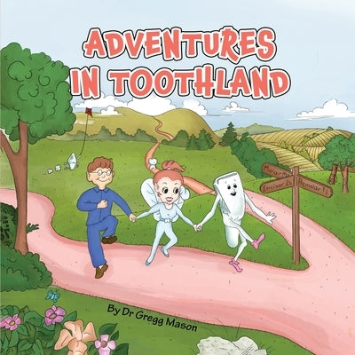 Adventures in Toothland by Mason, Gregg B.