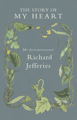 The Story of My Heart - My Autobiography by Jefferies, Richard