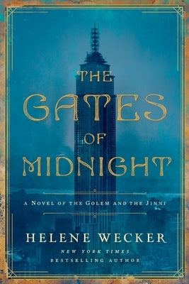 The Gates of Midnight: A Novel of the Golem and the Jinni by Wecker, Helene