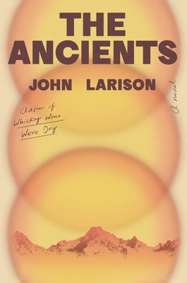 The Ancients by Larison, John