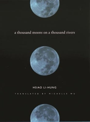 A Thousand Moons on a Thousand Rivers by Li-Hung, Hsiao