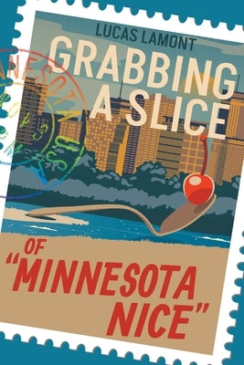 Grabbing A Slice Of "Minnesota Nice" by Lamont, Lucas