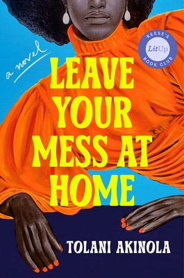 Leave Your Mess at Home by Akinola, Tolani