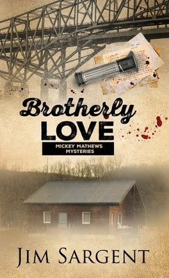 Brotherly Love: A Mickey Mathews Mystery by Sargent, Jim