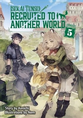 Isekai Tensei: Recruited to Another World: Omnibus 5 (Light Novel) by Kenichi