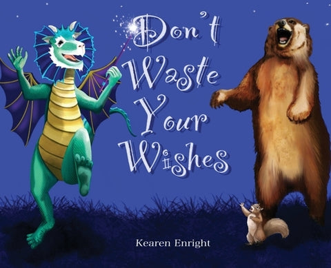 Don't Waste Your Wishes by Enright, Kearen