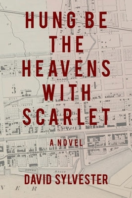 Hung Be the Heavens with Scarlet by Sylvester, David