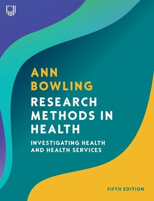 Research Methods in Health: Investigating Health and Health Services by Bowling, Ann