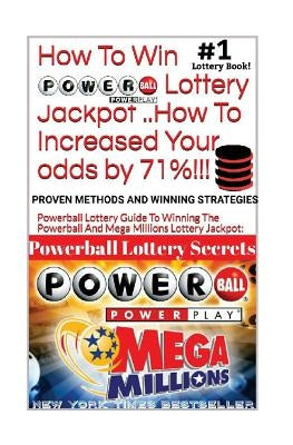 HOW TO WIN POWERBALL LOTTERY JACKPOT ..How TO Increase Your odds by 71%: Proven Methods and Secrets To Winning ... Cash 3, 4, Powerball Lottery, and M by Secrets, Powerball Money