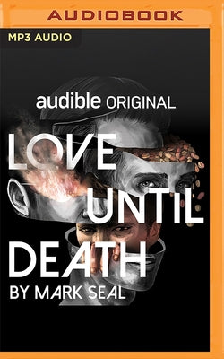 Love Until Death: The Sudden Demise of a Music Icon and a Trail of Mystery and Alleged Murder by Seal, Mark