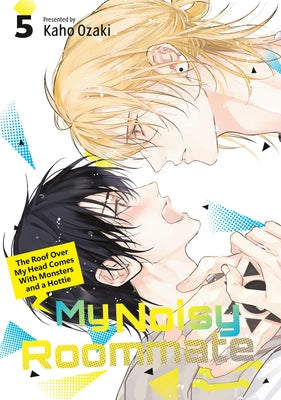 My Noisy Roommate: The Roof Over My Head Comes with Monsters and a Hottie 5 by Ozaki, Kaho