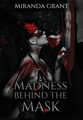 Madness Behind the Mask by Grant, Miranda