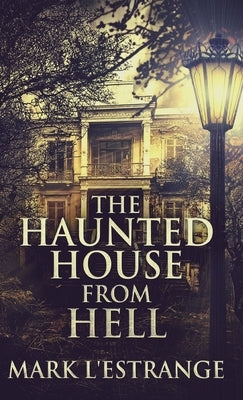 The Haunted House From Hell by L'Estrange, Mark