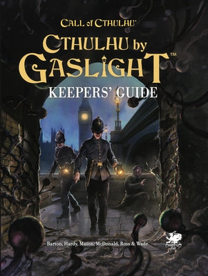 Cthulhu by Gaslight: Keepers' Guide by Barton, William A.