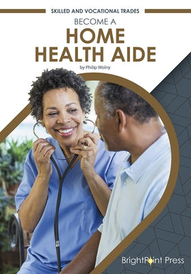 Become a Home Health Aide by Wolny, Philip