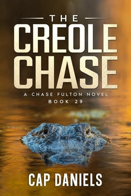 The Creole Chase: A Chase Fulton Novel by Daniels, Cap