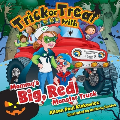 Trick or Treat with Mommy's Big, Red Monster Truck by Klakowicz, Alison Paul