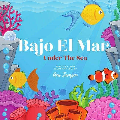 Bajo El Mar: Bilingual Children's Books by Tiamzon, Ana