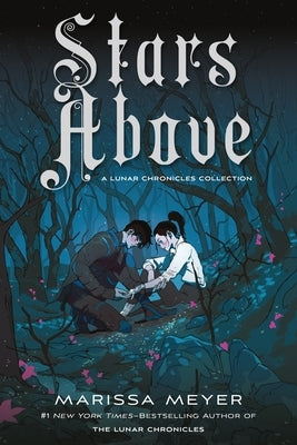 Stars Above: A Lunar Chronicles Collection by Meyer, Marissa