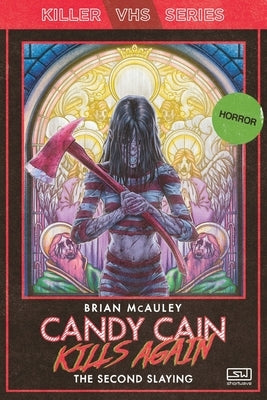 Candy Cain Kills Again: The Second Slaying by McAuley, Brian