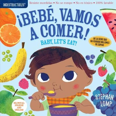 Indestructibles (the Original): Bebé, Vamos a Comer! / Baby, Let's Eat!: Chew Proof - Rip Proof - Nontoxic - 100% Washable (Book for Babies, Newborn B by Lomp, Stephan