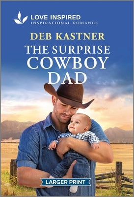 The Surprise Cowboy Dad: An Uplifting Inspirational Romance by Kastner, Deb