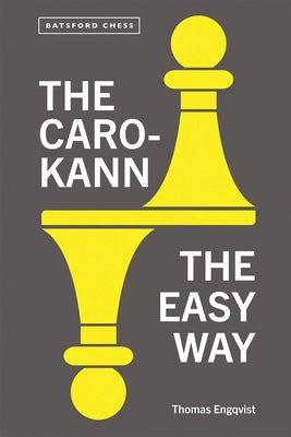 The Caro-Kann: The Easy Way by Engqvist, Thomas