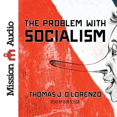 Problem with Socialism Lib/E by Dilorenzo, Thomas J.