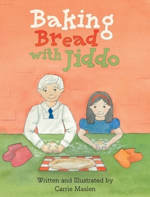 Baking Bread with Jiddo by Maslen, Carrie