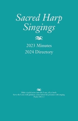 Sacred Harp Singings: 2023 Minutes and 2024 Directory by Caudle, Judy