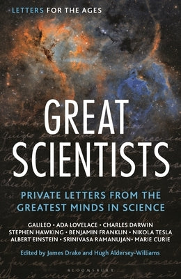 Letters for the Ages Great Scientists: Private Letters from the Greatest Minds in Science by Rees, Martin