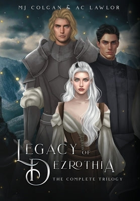 Legacy of Dezrothia: The Complete Trilogy by Colgan, Mj