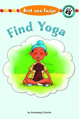 Jeet and Fudge: Find Yoga by Kochar, Amandeep S.