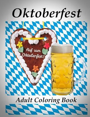 Adult Coloring Book: Oktoberfest - Coloring Book for Relax by The Art of You