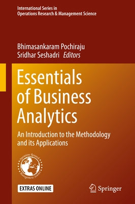 Essentials of Business Analytics: An Introduction to the Methodology and Its Applications by Pochiraju, Bhimasankaram