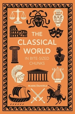 The Classical World in Bite-Sized Chunks by Daniels, Mark