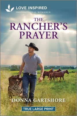The Rancher's Prayer: An Uplifting Inspirational Romance by Gartshore, Donna