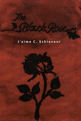 The Black Rose by Schiavoni, J'Aime C.