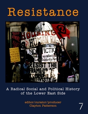 Resistance: A Radical Social and Political History of the Lower East Side by Patterson, Clayton