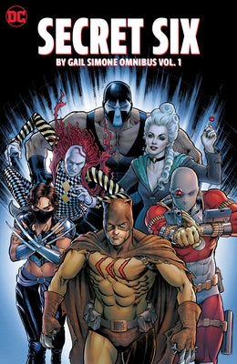 Secret Six by Gail Simone Omnibus Vol. 1 by Simone, Gail