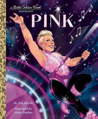 Pink: A Little Golden Book Biography by Betrell, Trin