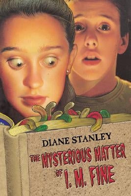 The Mysterious Matter of I. M. Fine by Stanley, Diane