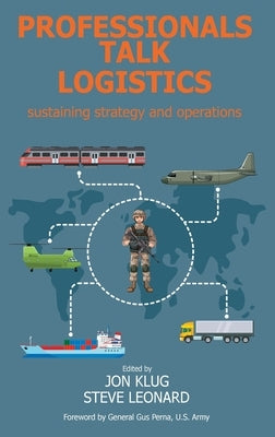 Professionals Talk Logistics: Sustaining Strategy and Operations by Klug, Jon