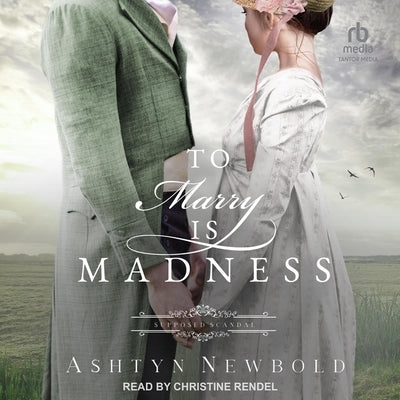 To Marry Is Madness by Newbold, Ashtyn