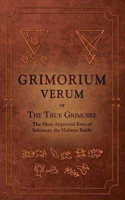 Grimorium Verum: or The True Grimoire by Ricard, M-A