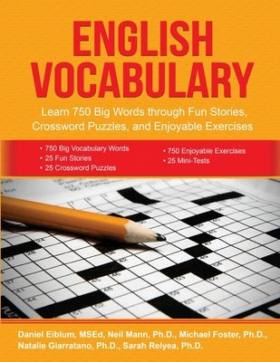 English Vocabulary: Learn 750 Big Words through Fun Stories, Crossword Puzzles, and Enjoyable Exercises by Eiblum, Daniel