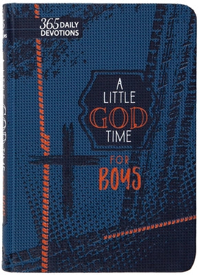 A Little God Time for Boys (Gift Edition): 365 Daily Devotions by Broadstreet Publishing Group LLC